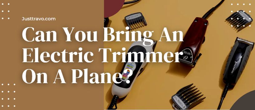 Can I Take Hair Trimmer in Hand Luggage