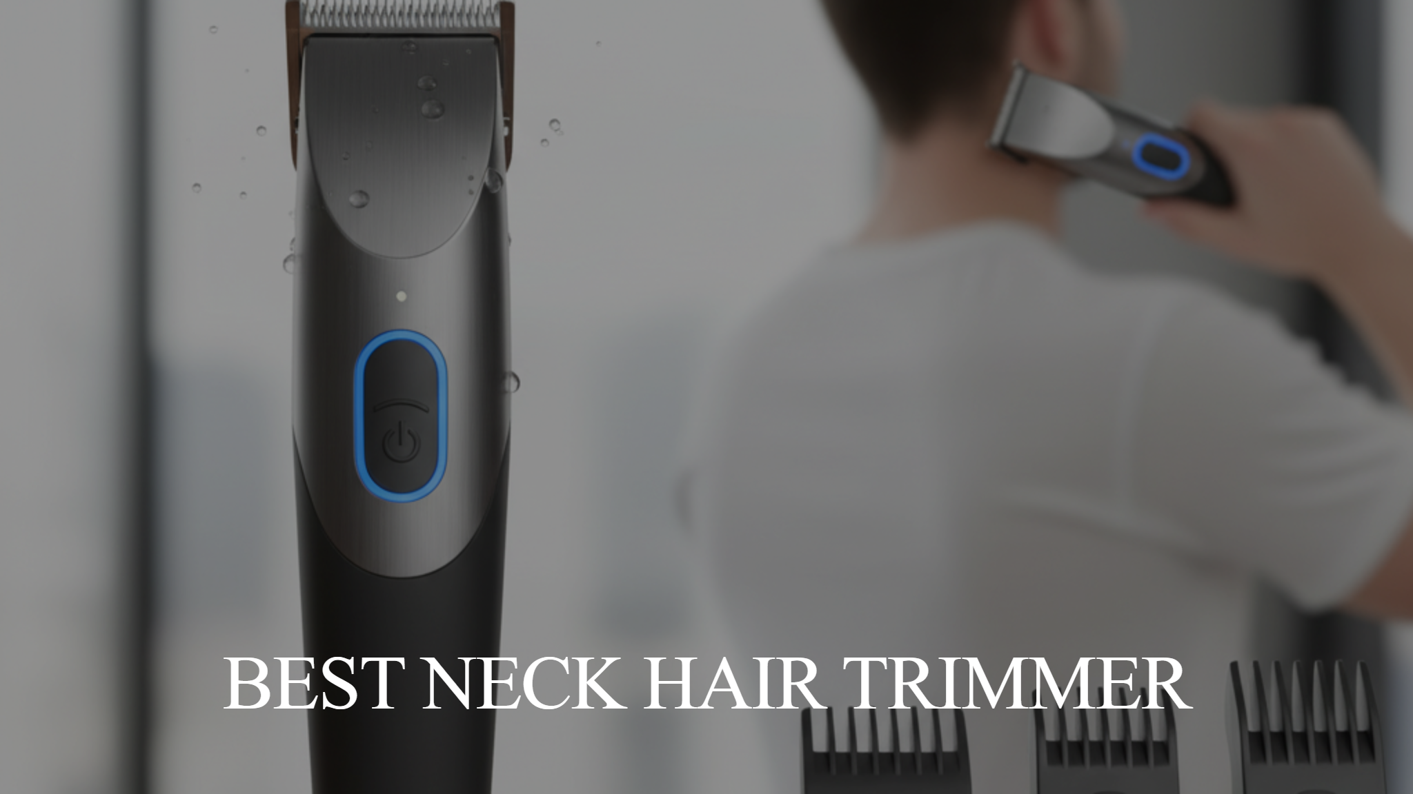 Best Neck Hair Trimmer
