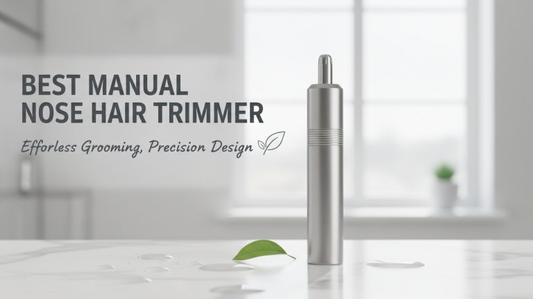 Best Manual Nose Hair Trimmer