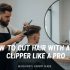 How to Cut Hair With a Clipper
