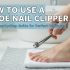 How to Use a Toe Nail Clipper