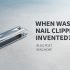 When Was the Nail Clipper Invented