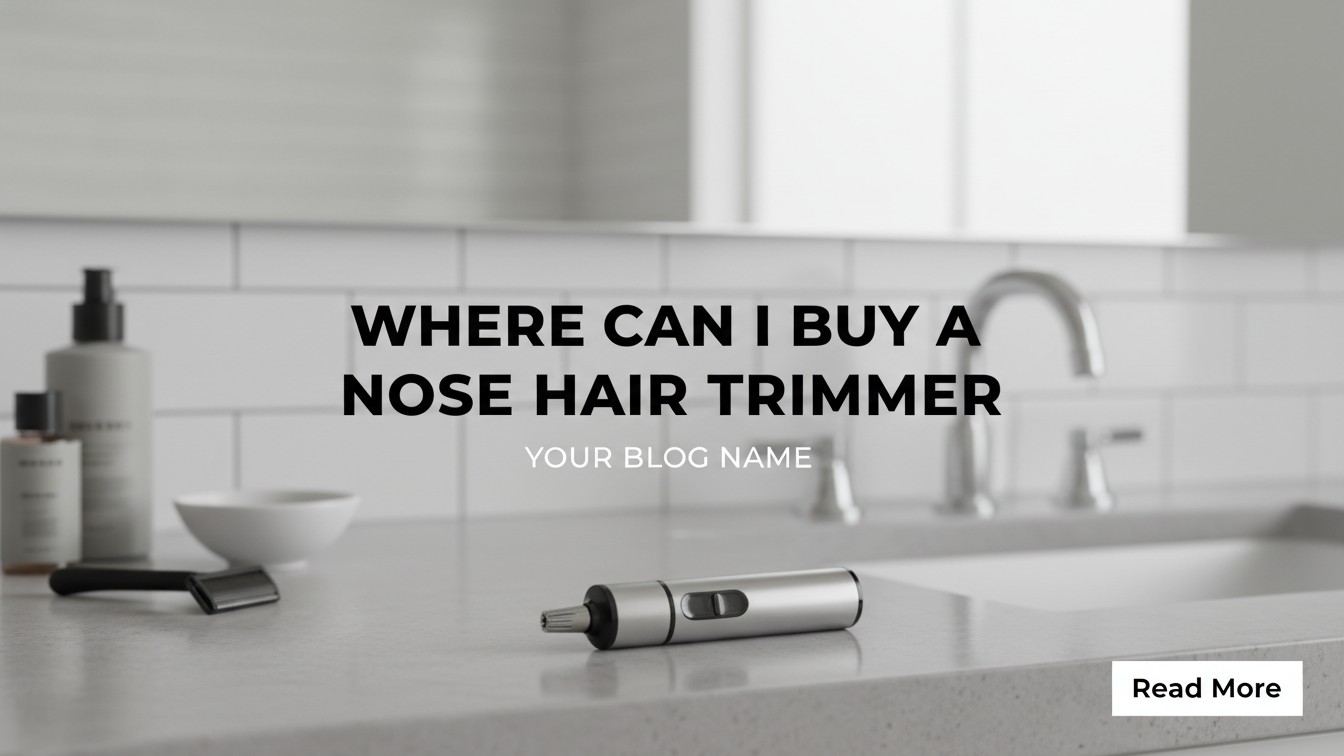 Where Can I Buy a Nose Hair Trimmer